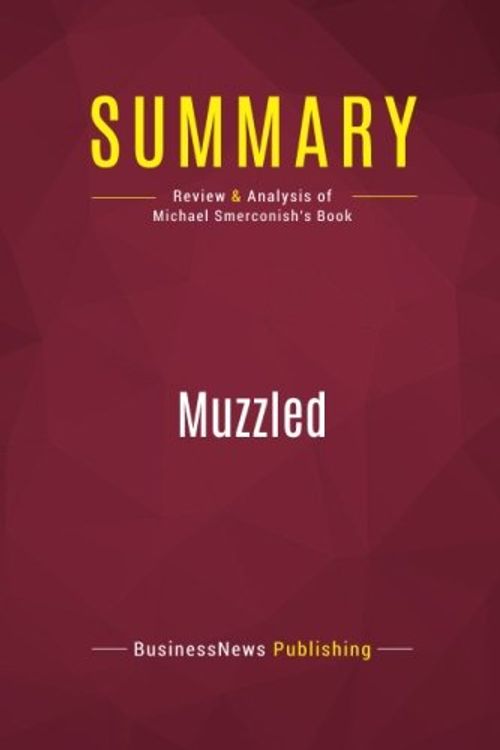 Cover Art for 9782512004714, Summary: Muzzled: Review and Analysis of Michael Smerconish's Book by Businessnews Publishing
