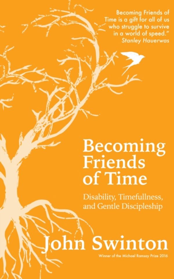 Cover Art for 9780334055570, Becoming Friends of Time: Disability, Timefullness, and Gentle Discipleship by John Swinton