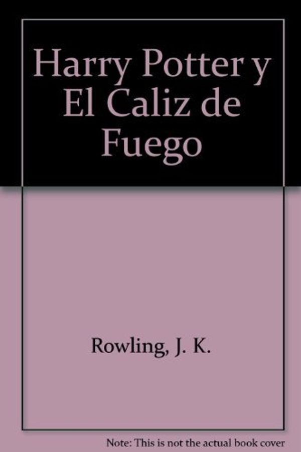 Cover Art for 9788478886630, Harry Potter y El Caliz de Fuego by J. K. Rowling