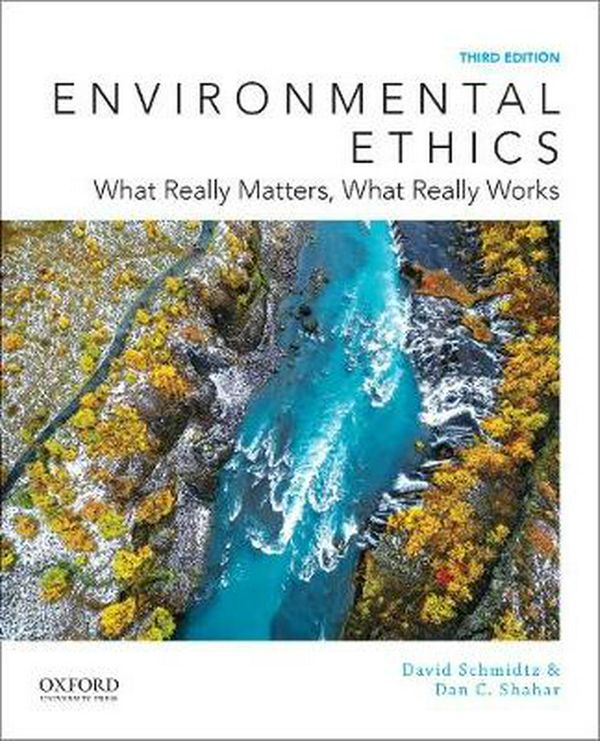 Cover Art for 9780190259228, Environmental Ethics: What Really Matters, What Really Works by Shahar Schmidtz