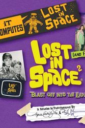 Cover Art for 9781735621531, Lost (and Found) in Space 2: Blast Off into the Expanded Edition by Angela Cartwright, Bill Mumy
