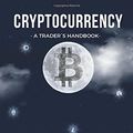 Cover Art for 9781982940584, Cryptocurrency - A Trader's Handbook: A Complete Guide On HowTo Trade Bitcoin And Altcoins by Marvin Neuefeind, Marvin Neuefeind, Marcin Kacperczyk