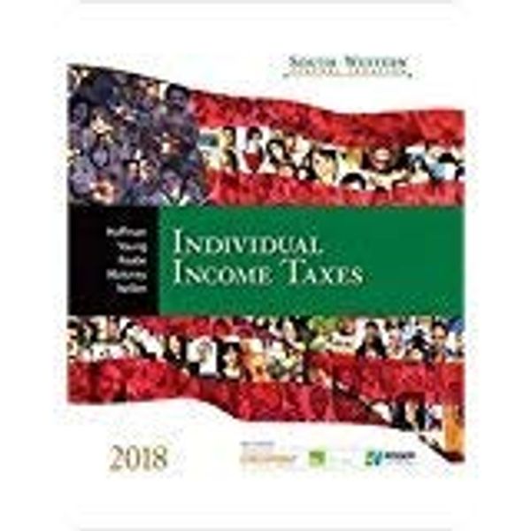 Cover Art for 9781337385886, South-western Federal Taxation 2018: Individual Income Taxes by William H. Hoffman, James C. Young, William A. Raabe, David M. Maloney, Annette Nellen