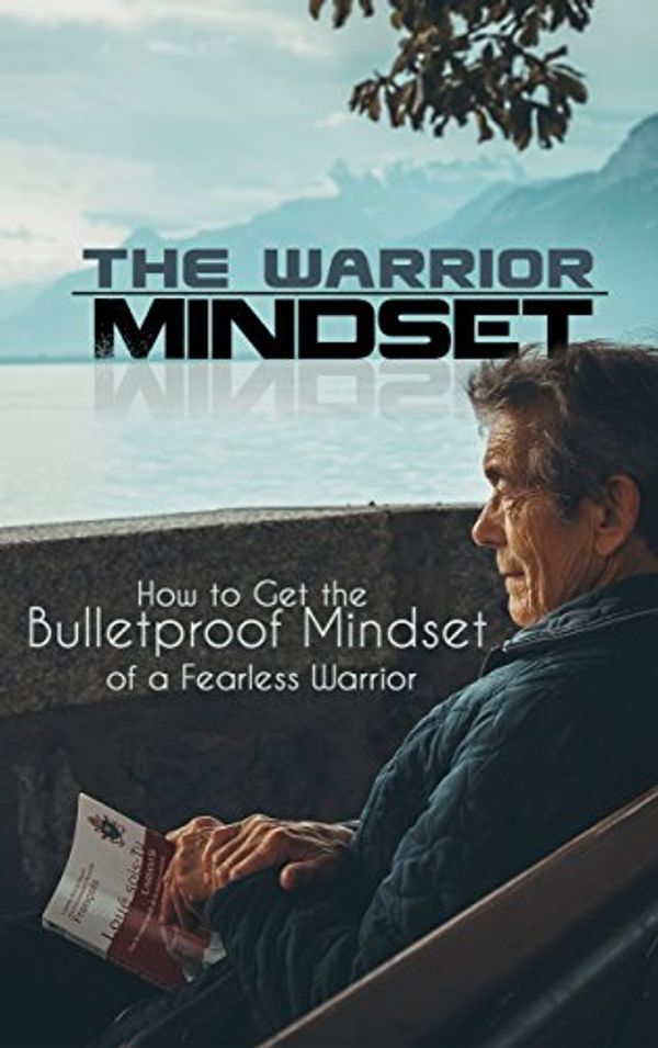 Cover Art for B07FRVPZX1, The Warrior Mindset : Warrior Mindset by Nabil Blkadi