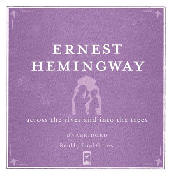 Cover Art for 9780857204585, Across the River and into the Trees by Ernest Hemingway