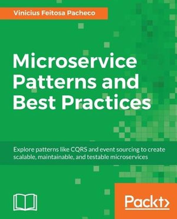 Cover Art for 9781788474030, Microservice Patterns and Best Practices by Vinicius Feitosa Pacheco