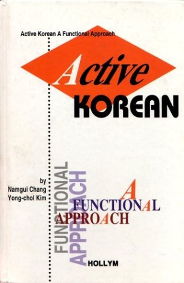 Cover Art for 9781565910591, Active Korean: A Functional Approach by Namgui Chang