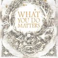 Cover Art for 9781946873149, What You Do Matters: Boxed Set: What Do You Do with an Idea?, What Do You Do with a Problem?, What Do You Do with a Chance? by Kobi Yamada
