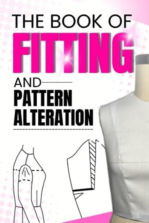 Cover Art for 9798856733890, The Book of Fitting and Pattern Alteration: Your Step-By-Step Guid to Perfect Fitting by B. Weber, Susan