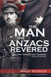 Cover Art for 9781925044164, The Man the Anzacs Revered by Daniel Reynaud