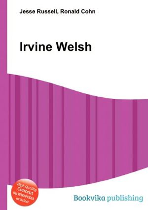 Cover Art for 9785510789706, Irvine Welsh by Jesse Russell, Ronald Cohn