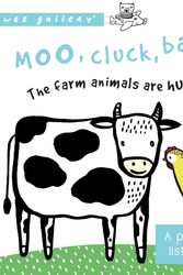 Cover Art for 9781784938802, Moo, Cluck, Baa! The Farm Animals are Hungry: A Press and Listen Board Book (Wee Gallery) by Surya Sajnani