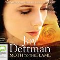 Cover Art for 9781742677842, Moth to the Flame by Joy Dettman
