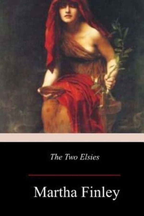 Cover Art for 9781979297226, The Two Elsies by Martha Finley