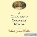 Cover Art for 9781593350086, A Thousand Country Roads by Robert James Waller