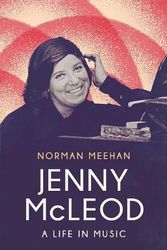 Cover Art for 9781776921171, Jenny McLeod: A Life in Music by Norman Meehan