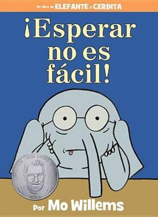 Cover Art for 9781484786987, Esperar No Es Facil! (Spanish Edition) (Elephant and Piggie Book) by Mo Willems