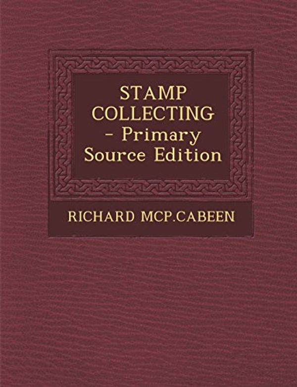 Cover Art for 9781294623106, Stamp Collecting by McP Cabeen, Richard