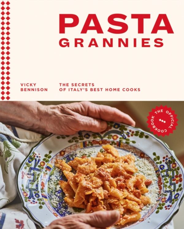 Cover Art for 9781784882884, Pasta Grannies : The Official Cookbook by Vicky Bennison