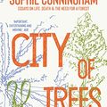 Cover Art for B07K4Y2PCQ, City of Trees: Essays on Life, Death and the Need for a Forest by Sophie Cunningham