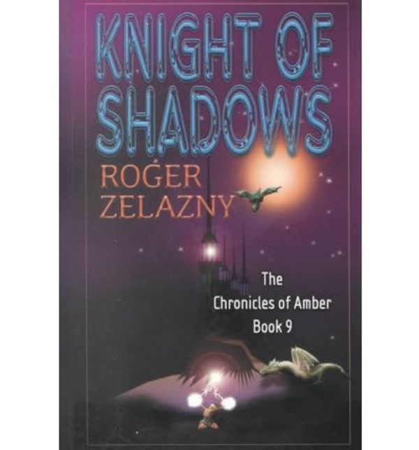 Cover Art for 9780783892931, Knight of Shadows by Roger Zelazny