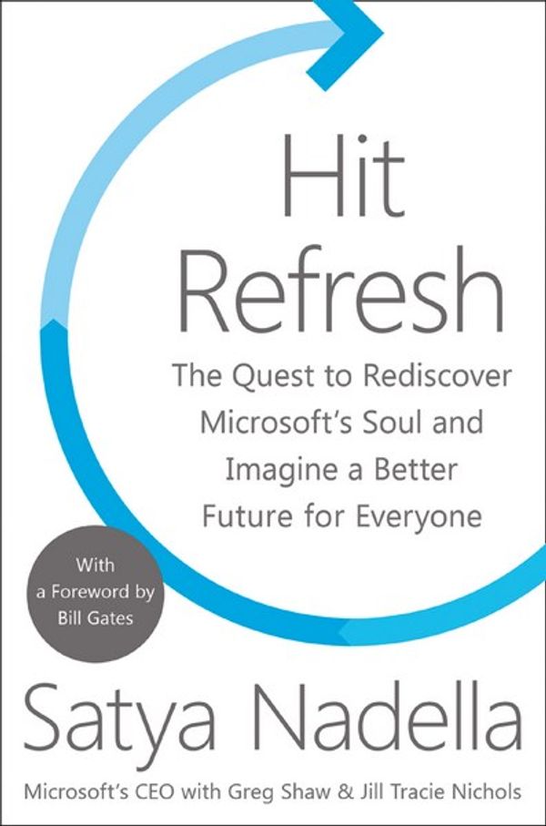 Cover Art for 9780008247669, Hit Refresh by Satya Nadella, Greg Shaw, Jill Tracie Nichols