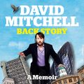 Cover Art for 9780007468102, David Mitchell: Back Story by David Mitchell