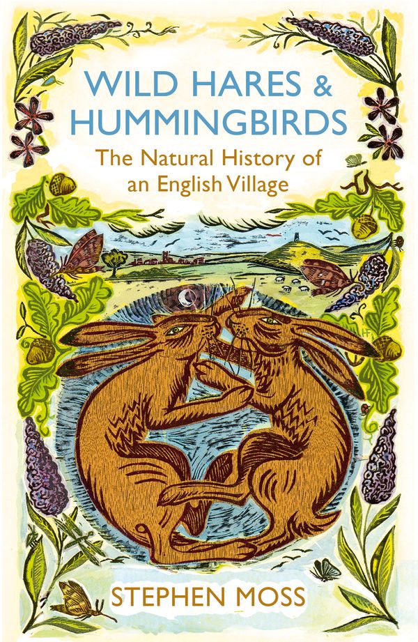 Cover Art for 9781409041672, Wild Hares and Hummingbirds: The Natural History of an English Village by Stephen Moss