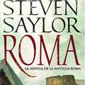 Cover Art for B01BVI8IJ4, Roma: la novela de la Antigua Roma (Novela histórica) (Spanish Edition) by Steven Saylor