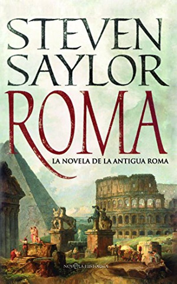 Cover Art for B01BVI8IJ4, Roma: la novela de la Antigua Roma (Novela histórica) (Spanish Edition) by Steven Saylor