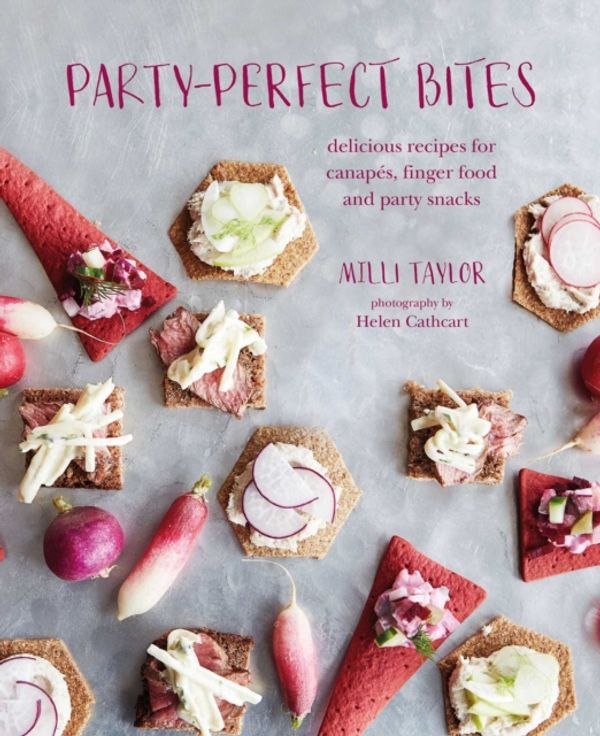 Cover Art for 9781788791571, Party-perfect Bites: delicious recipes for canapés, finger food and party snacks by Milli Taylor