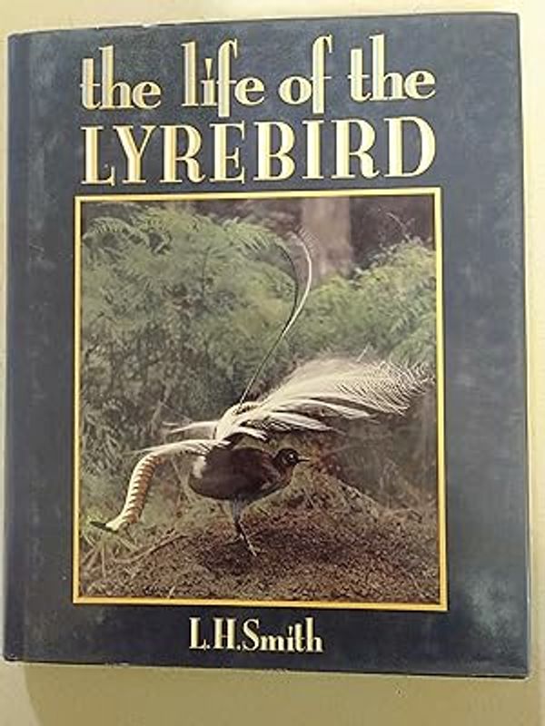 Cover Art for 9780855611224, The life of the lyrebird by L. H Smith