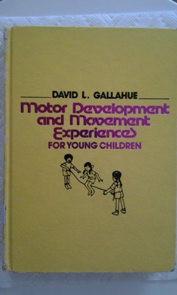Cover Art for 9780471290421, Motor Development and Movement Experiences for Young Children by David L. Gallahue