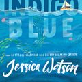 Cover Art for 9780734418135, Indigo Blue by Jessica Watson