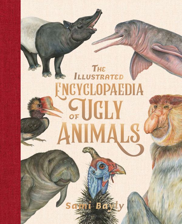 Cover Art for 9780734419019, The Illustrated Encyclopaedia of Ugly Animals by Sami Bayly
