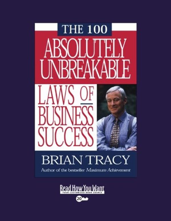 Cover Art for 9781442951358, The 100 Absolutely Unbreakable Laws of Business Success by Brian Tracy