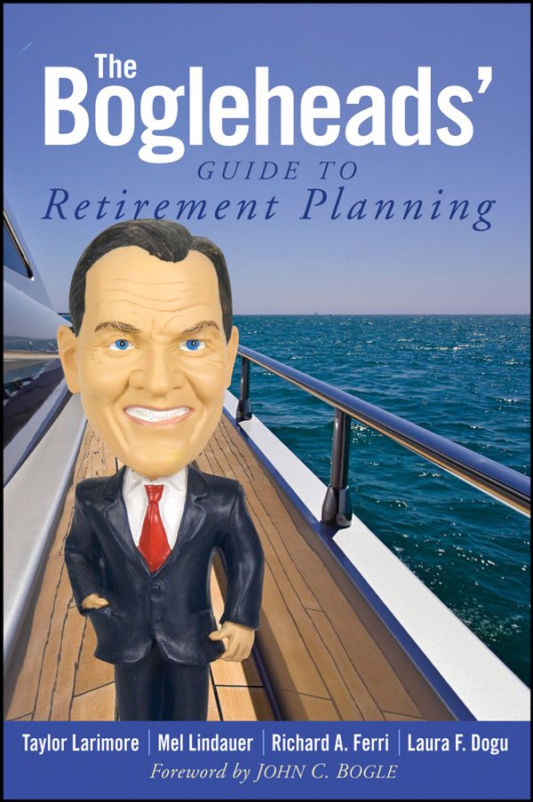 Cover Art for 9780470552841, The Bogleheads' Guide to Retirement Planning by Taylor Larimore, Mel Lindauer, Richard Ferri, Laura F. Dogu