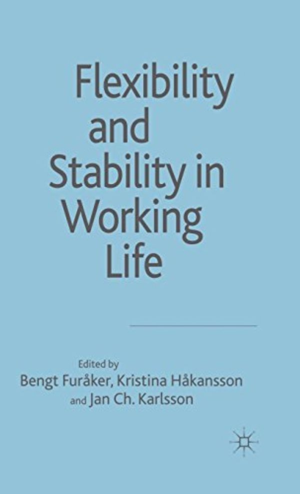 Cover Art for 9780230013643, Flexibility and Stability in Working Life by Bengt Furaker, Kristina Hakansson, Jan Karlsson