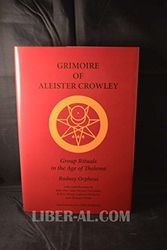 Cover Art for 9780956985309, Grimoire of Aleister Crowley: Group Rituals in the Age of Thelema by Rodney Orpheus