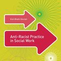 Cover Art for 9780230345553, Anti-Racist Practice in Social Work by Kish Bhatti-Sinclair, Lena Dominelli, Malcolm Payne, Robert Adams