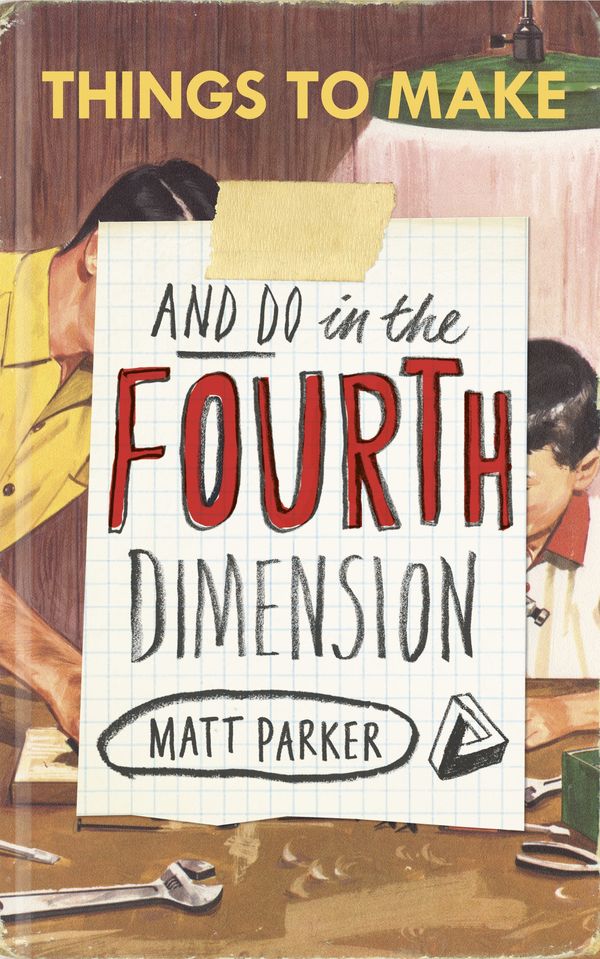 Cover Art for 9781846148590, Things to Make and Do in the Fourth Dimension by Matt Parker