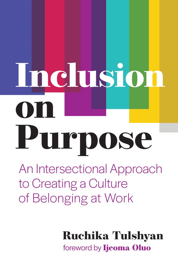 Cover Art for 9780262046558, Inclusion on Purpose: An Intersectional Approach to Creating a Culture of Belonging at Work by Ruchika Tulshyan