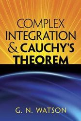 Cover Art for 9780486488141, Complex integration and Cauchy's theorem by G. N. Watson