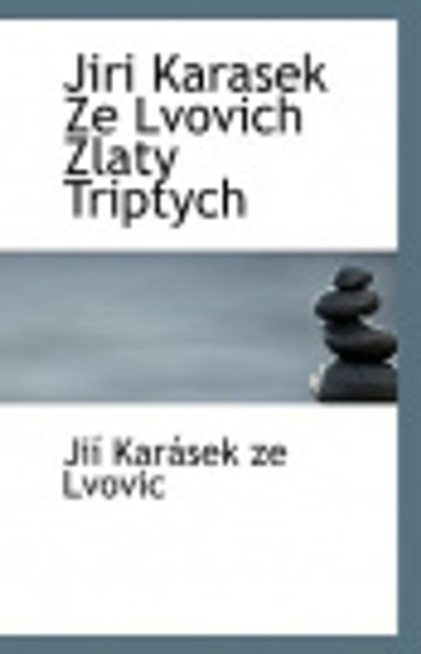 Cover Art for 9781116195538, Jiri Karasek Ze Lvovich Zlaty Triptych by Jii Karasek ze Lvovic