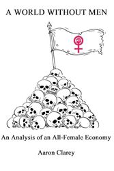 Cover Art for 9798866820078, A World Without Men: An Analysis of an All-Female Economy by Clarey, Aaron