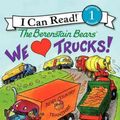 Cover Art for 9780062075352, The Berenstain Bears: We Love Trucks! by Jan Berenstain