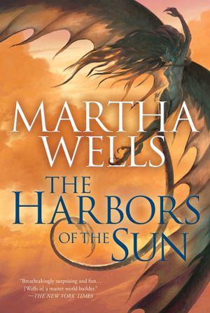 Cover Art for 9781597805964, The Harbors of the Sun by Martha Wells