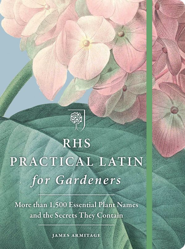 Cover Art for 9781784722265, RHS Latin for Gardeners: More than 1,500 Essential Plant Names and the Secrets They Contain by The Royal Horticultural Societ