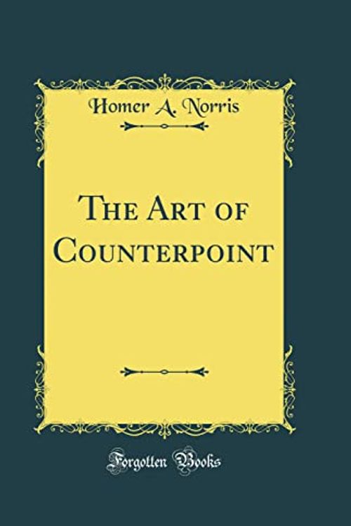 Cover Art for 9780331810806, The Art of Counterpoint (Classic Reprint) by Homer A. Norris