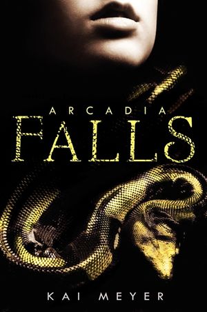 Cover Art for 9780062006103, Arcadia Falls by Meyer, Kai